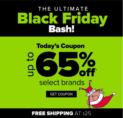 The Ultimate Black Friday Bash! Today's Coupon - Up to 65% off select brands. Get Coupon.